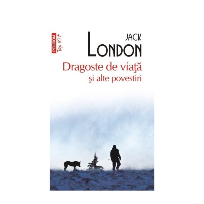 Jack London - Dragoste de viață și alte povestiri