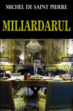 Miliardarul - Paperback brosat - Michel de Saint Pierre - Orizonturi
