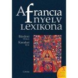 A francia nyelv lexikona - 3. bőv&iacute;tett &eacute;s jav&iacute;tott kiad&aacute;s - B&aacute;rdosi Vilmos