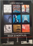 Cumpara ieftin JORGE SINCLAIR - REGULILE NARATIUNII CINEMATOGRAFICE: REGIA SI MONTAJUL (2016)