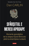 Sf&acirc;rșitul e mereu aproape. Momente apocaliptice de la colapsul Epocii Bronzului p&acirc;nă la amenințarea nucleară