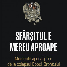 Sfârșitul e mereu aproape. Momente apocaliptice de la colapsul Epocii Bronzului până la amenințarea nucleară