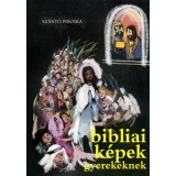 Bibliai k&eacute;pek gyerekeknek - Sz&aacute;nt&oacute; Piroska