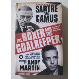 Andy Martin - Sartre vs. Camus. The Boxer and the Goalkeeper