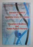 EDUCATIA IN BIOETICA SI DREPTURILE OMULUI IN ROMANIA , 2006 *EDITIE BILINGVA