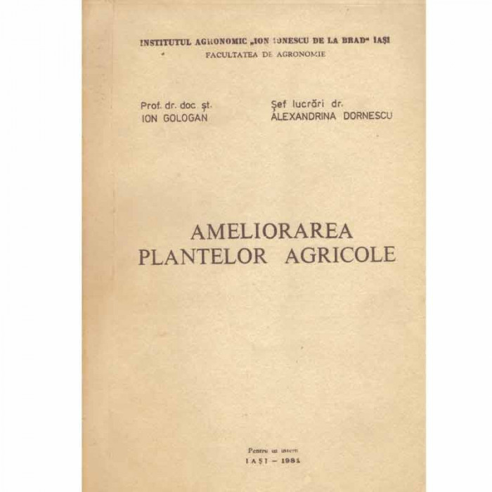 Ion Gologan, Alexandrina Dornescu - Ameliorarea plantelor agricole (litografiat) - 132875