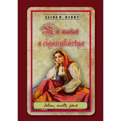 Mit mutat a cig&amp;aacute;nyk&amp;aacute;rtya - Jelen, m&amp;uacute;lt, j&amp;ouml;vő - Alida W. Reddy foto