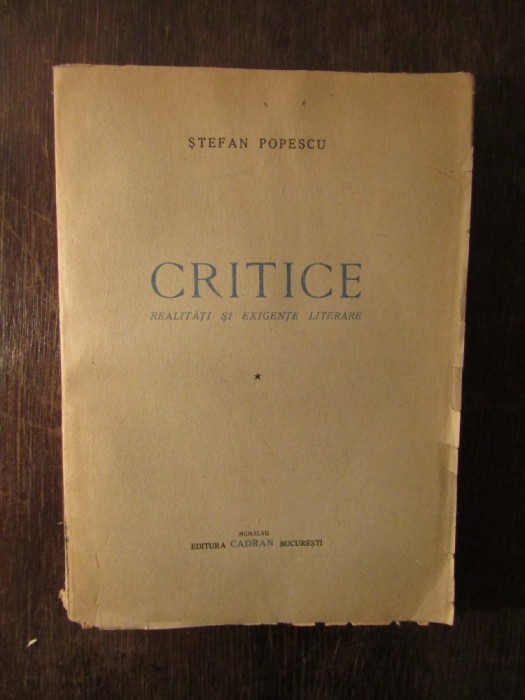 CRITICE REALITATI SI EXIGENTE LITERARE - STEFAN POPESCU, 1947