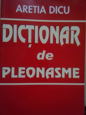 Aretia Dicu - Dictionar de pleonasme (2009) foto