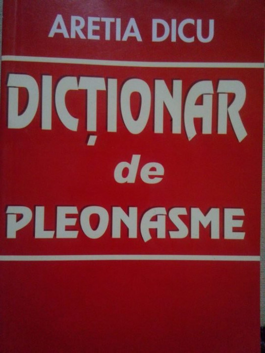 Aretia Dicu - Dictionar de pleonasme (2009)