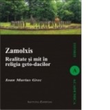 Zamolxis. Realitate si mit in religia geto-dacilor - GREC, Ioan-Marius