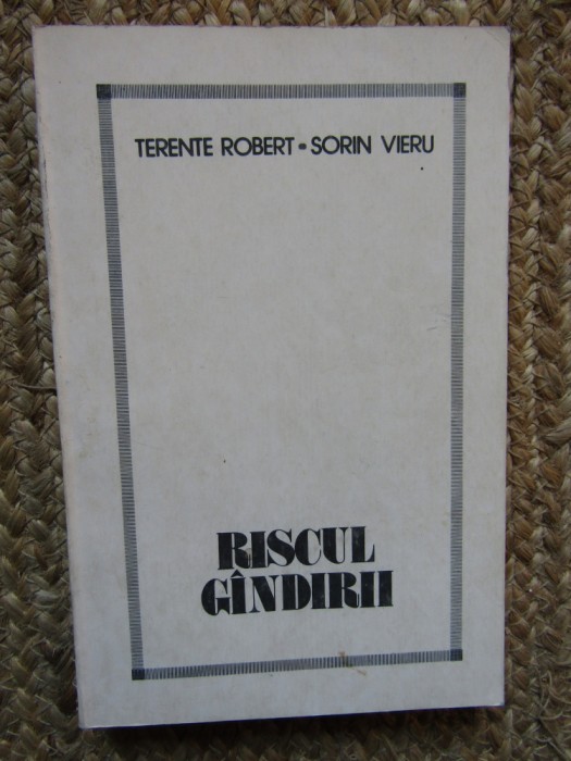 Terente Robert si Sorin Vieru - Riscul gandirii CU DEDICATIE SI AUTOGRAF