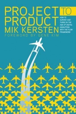 Project to Product: How to Survive and Thrive in the Age of Digital Disruption with the Flow Framework foto