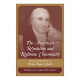 The American Revolution and Righteous Community: Selected Sermons of Bishop Robert Smith