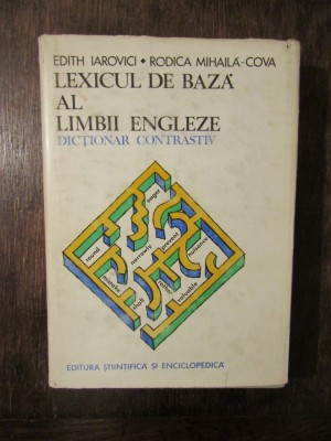 Lexicul de bază al limbii engleze: dicționar contrastiv - Edith Iarovici... foto