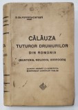 Calauza tuturor drumurilor din Romania - Muntenia, Moldova si Dobrogea de D. Ch. Popescu - Tintesti- Bucuresti, 1912, *cu harta