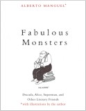 Fabulous Monsters | Alberto Manguel, Yale University Press