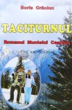 Cumpara ieftin Taciturnul. Romanul muntelui Ceahlau - 2009 - Boris Craciun ($K13)