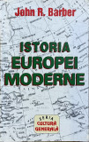 ISTORIA EUROPEI MODERNE de JOHN R. BARBER , Bucuresti