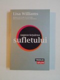 SUPRAVIETUIREA SUFLETULUI de LISA WILLIAMS , 2011