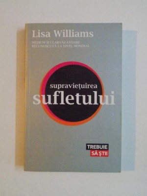 SUPRAVIETUIREA SUFLETULUI de LISA WILLIAMS , 2011 foto