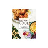 Sweet Potato Soul: 100 Easy Vegan Recipes for the Southern Flavors of Smoke, Sugar, Spice, and Soul