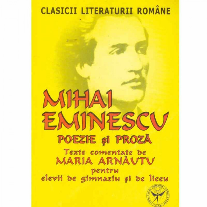 - Mihai Eminescu - poezie si proza. Texte comentate de Maria Arnautu pentru elevii de gimnaziu si de liceu - 131578