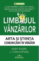 Limbajul vanzarilor. Arta si stiinta comunicarii in vanzari - Andy Eilers, Tom Hopkins