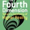 The Fourth Dimension: Toward a Geometry of Higher Reality