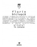 Uitatul in cetate | Florin Biciusca