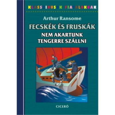 Nem akartunk tengerre sz&amp;aacute;llni - Fecsk&amp;eacute;k &amp;eacute;s Frusk&amp;aacute;k 7. - Arthur Ransome foto