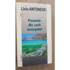 Poemele din zorii amurgului- Liviu Antonesei