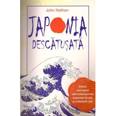 John Nathan - Japonia descatusata. Drumul unei natiuni catre foto