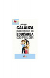 Călăuza părinților &icirc;n educarea copiilor - Paperback - Anton Moisin - Aramis