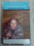 Astrid Wendlandt - La marginea lumii. Hoinarind prin nordul siberian (O calatorie in patria nenetilor, ultimii nomazi al Marelui Nor siberian)