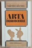 Arta imbrobodirii - Valentin Silvestru Contine dedicatie, data si semnatura autorului
