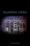 Noaptea, ca hoții - Paperback brosat - Ramona Ursu - Humanitas