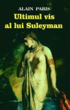 Ultimul vis al lui Suleyman - Paperback brosat - A. J. Cronin - Orizonturi