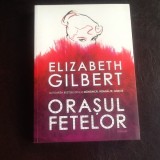 Orasul fetelor - Elizabeth Gilbert, Humanitas