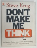 DONT MAKE ME THINK , A COMMON SENSE APPROACH TO WEB USABILITY by STEVE KRUG , 2000