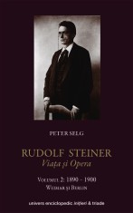 Rudolf Steiner - Viata si opera (vol. 2): 1890-1900 - Univers Enciclopedic Gold