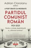 A fost odata ca niciodata Partidul Comunist Roman (1921-2021) - Polirom