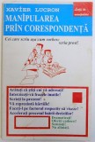 MANIPULAREA PRIN CORESPONDENTA - EXEMPLE PRACTICE PENTRU A NIMERI DREPT LA TINTA de XAVIER LUCRON , 1998