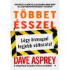 T&ouml;bbet &eacute;sszel - L&eacute;gy &ouml;nmagad legjobb v&aacute;ltozata! - Dave Asprey