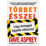 T&ouml;bbet &eacute;sszel - L&eacute;gy &ouml;nmagad legjobb v&aacute;ltozata! - Dave Asprey