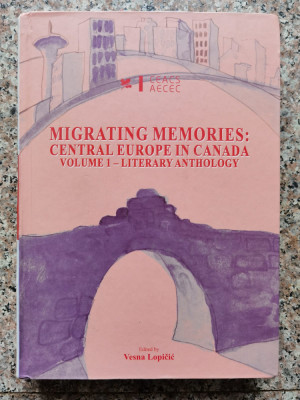 Migrating Memories: Central Europe In Canada Vol. 1 - Vesna Lopicic ,552923 foto