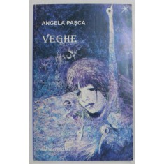VEGHE de ANGELA PASCA , versuri , 2000 , DEDICATIE *