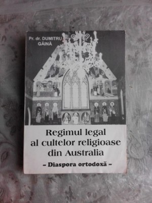 REGIMUL LEGAL AL CULTELOR RELIGIOASE DIN AUSTRALIA, DIASPORA ORTODOXA - DUMITRU GAINA foto