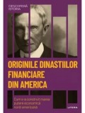 Originile dinastiilor financiare din America. Cum s-a construit marea putere economica nord-americana/***