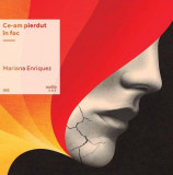Ce-am pierdut &icirc;n foc | vinil audiobook - Paperback - Mariana Enriquez - Art